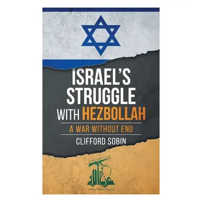 "Israel's Struggle with Hezbollah: A War Without End" - "" ("Sobin Clifford")