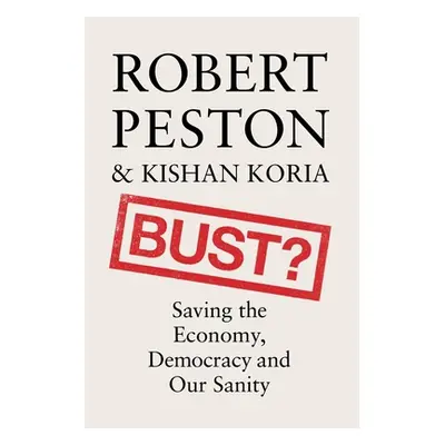 "Bust?: How to Replace Culture Wars with Common Cause" - "" ("Peston Robert")