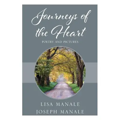 "Journeys of the Heart: Poetry and Pictures" - "" ("Manale Lisa")