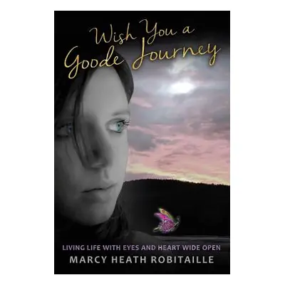 "Wish You a Goode Journey" - "" ("Robitaille Marcy Heath")