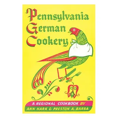 "Pennsylvania German Cookery: A Regional Cookbook" - "" ("Hark Ann")