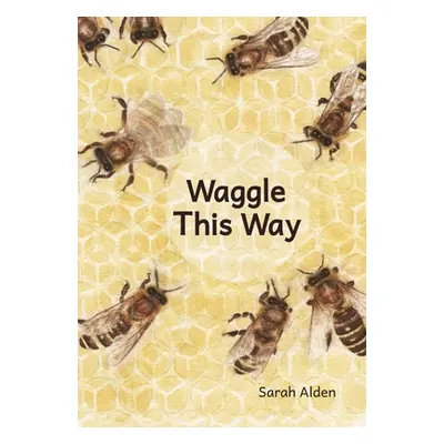 "Waggle This Way" - "" ("Alden Sarah")