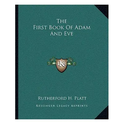 "The First Book of Adam and Eve" - "" ("Platt Rutherford H.")