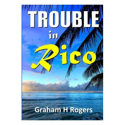 "Trouble In Rico" - "" ("Rogers Graham H.")