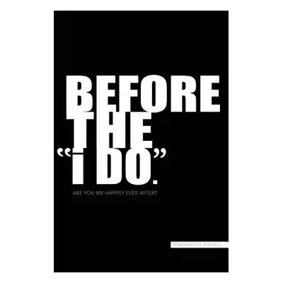 "Before the i DO" - "" ("Donnell Donovan Dee")