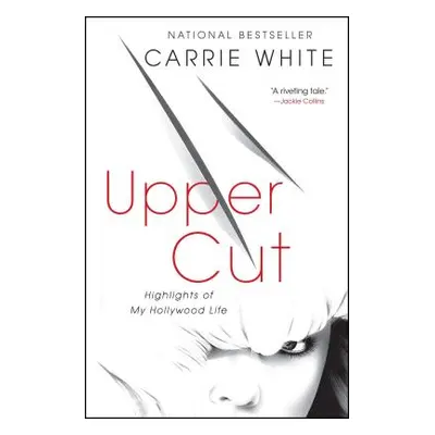 "Upper Cut: Highlights of My Hollywood Life" - "" ("White Carrie")