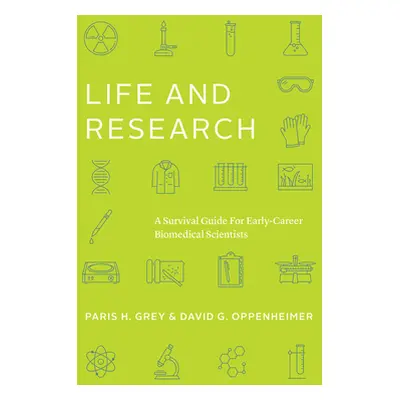 "Life and Research: A Survival Guide for Early-Career Biomedical Scientists" - "" ("Grey Paris H