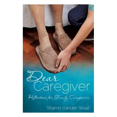 "Dear Caregiver" - "" ("Vander Waal Sharon")