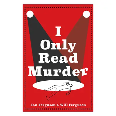 "I Only Read Murder" - "A Novel" ("Ferguson Ian")