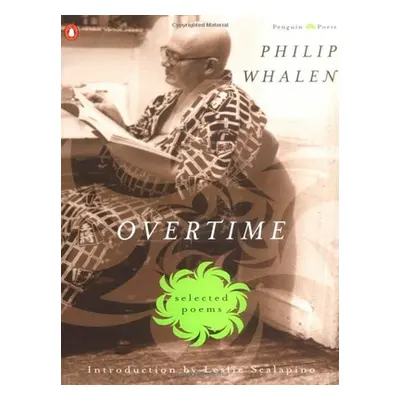 "Overtime: Selected Poems" - "" ("Whalen Philip")