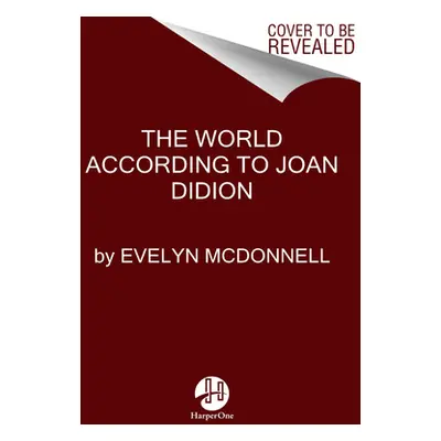 "The World According to Joan Didion" - "" ("McDonnell Evelyn")