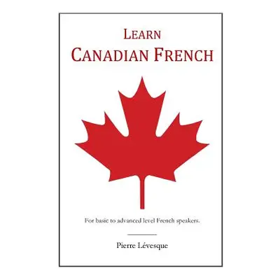 "Learn Canadian French" - "" ("Lvesque Pierre")