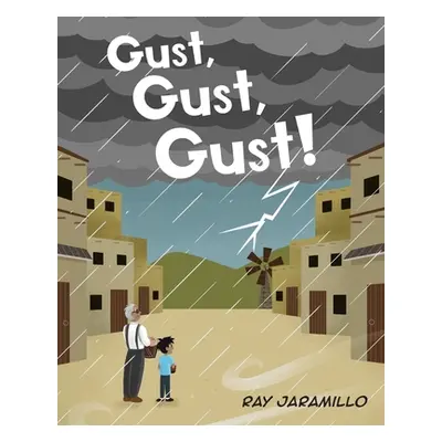 "Gust, Gust, Gust!" - "" ("Jaramillo Ray")