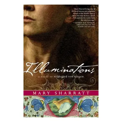 "Illuminations: A Novel of Hildegard Von Bingen" - "" ("Sharratt Mary")