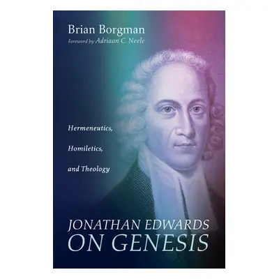 "Jonathan Edwards on Genesis" - "" ("Borgman Brian")