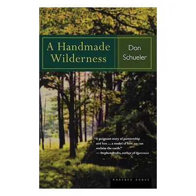 "A Handmade Wilderness" - "" ("Schueler Donald G.")