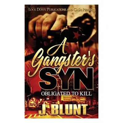 "A Gangster's Syn: Obligated to Kill" - "" ("J-Blunt")