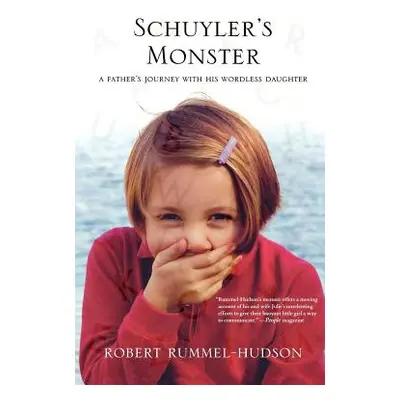 "Schuyler's Monster: A Father's Journey with His Wordless Daughter" - "" ("Rummel-Hudson Robert"