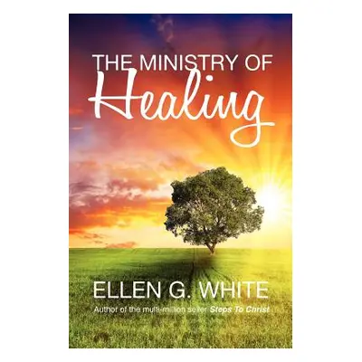 "The Ministry of Healing" - "" ("White Ellen G.")