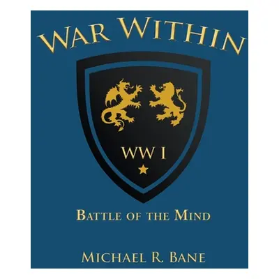 "War Within: Ww I: Battle of the Mind" - "" ("Bane Michael R.")