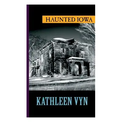 "Haunted Iowa" - "" ("Vyn Kathleen")