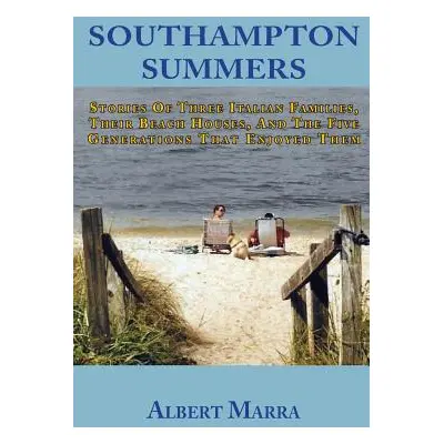 "Southampton Summers: Stories of Three Italian Families, Their Beach Houses, and the Five Genera