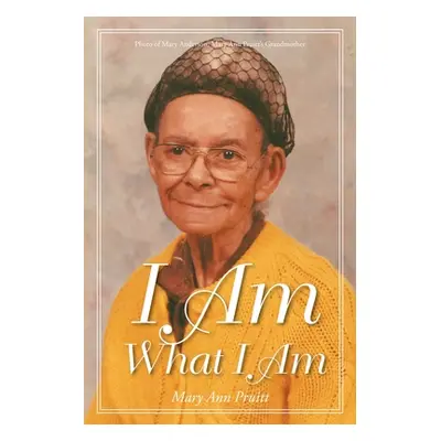 "I Am What I Am" - "" ("Pruitt Mary Ann")