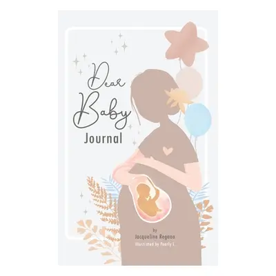 "Dear Baby Journal" - "" ("Regano Jacqueline")