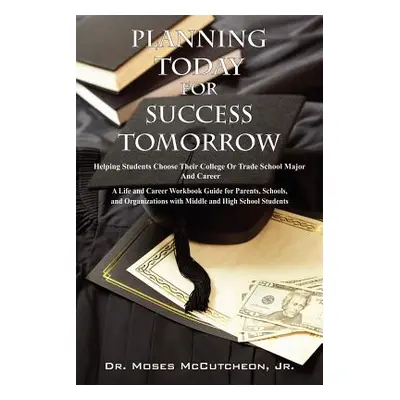 "Planning Today for Success Tomorrow: Helping Students Choose Their College or Trade School Majo