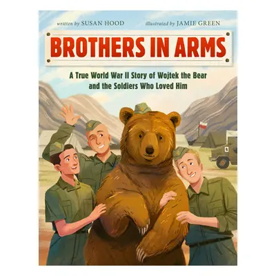 "Brothers in Arms: A True World War II Story of Wojtek the Bear and the Soldiers Who Loved Him" 