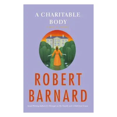 "A Charitable Body: A Novel of Suspense" - "" ("Barnard Robert")