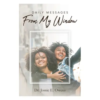 "Daily Messages from My Window" - "" ("Owens Jossie")