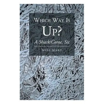 "Which Way Is Up?: A Shack-Come, Sit" - "" ("Mary")