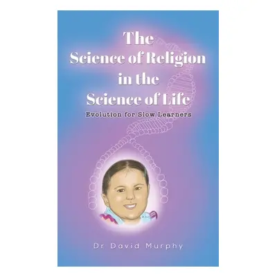 "The Science of Religion in the Science of Life" - "" ("Murphy David")