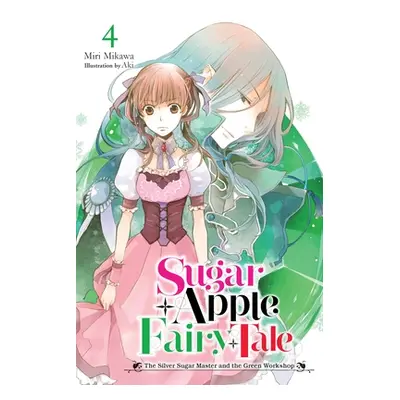 "Sugar Apple Fairy Tale, Vol. 4 (Light Novel)" - "" ("Mikawa Miri")