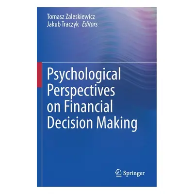 "Psychological Perspectives on Financial Decision Making" - "" ("Zaleskiewicz Tomasz")