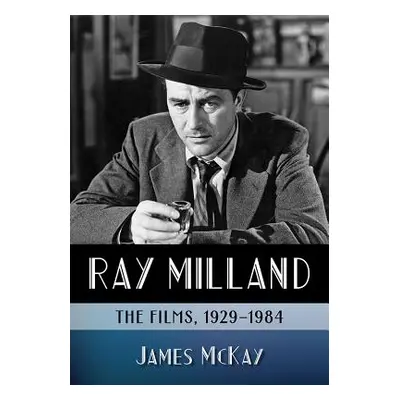 "Ray Milland: The Films, 1929-1984" - "" ("McKay James")