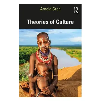 "Theories of Culture" - "" ("Groh Arnold")