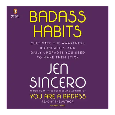 "Badass Habits: Cultivate the Awareness, Boundaries, and Daily Upgrades You Need to Make Them St