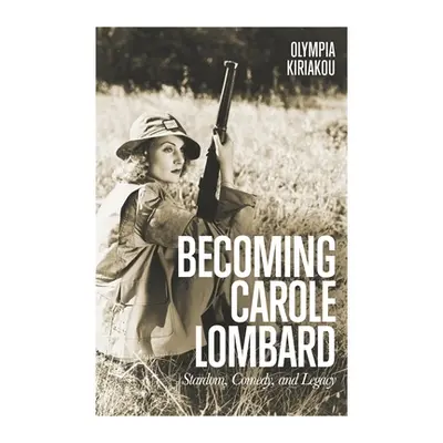 "Becoming Carole Lombard: Stardom, Comedy, and Legacy" - "" ("Kiriakou Olympia")