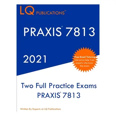 "Praxis 7813: Two Full Practice Exam - Updated Exam Questions - Free Online Tutoring" - "" ("Pub