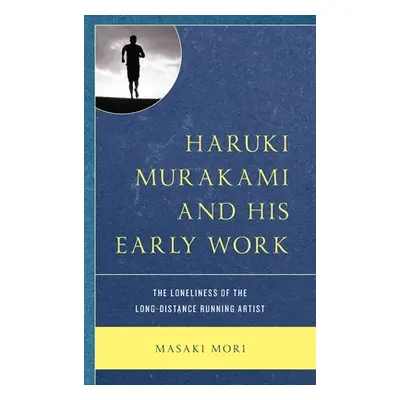 "Haruki Murakami and His Early Work: The Loneliness of the Long-Distance Running Artist" - "" ("