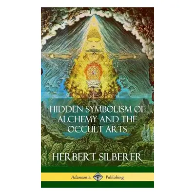 "Hidden Symbolism of Alchemy and the Occult Arts (Hardcover)" - "" ("Silberer Herbert")