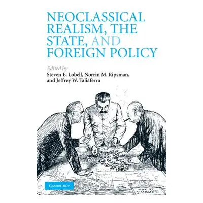 "Neoclassical Realism, the State, and Foreign Policy" - "" ("Lobell Steven E.")