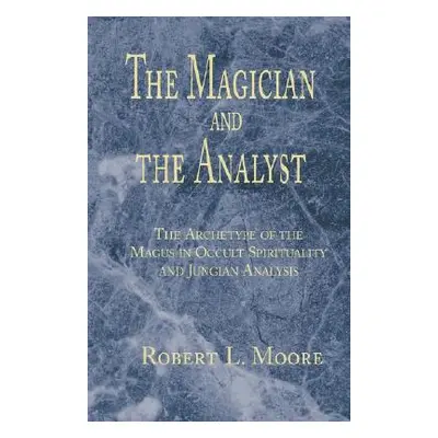 "The Magician and the Analyst" - "" ("Moore Robert L.")