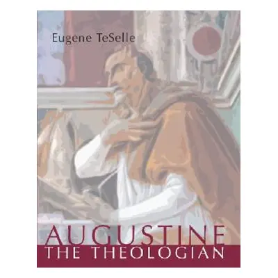 "Augustine the Theologian" - "" ("Teselle Eugene")