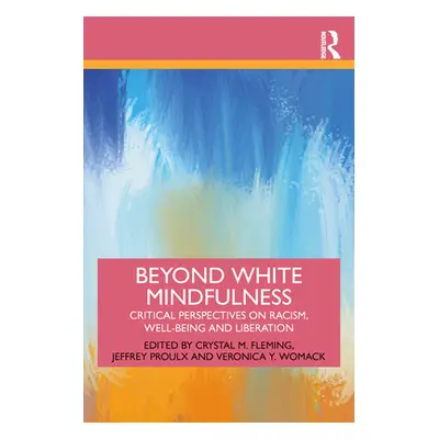 "Beyond White Mindfulness: Critical Perspectives on Racism, Well-Being and Liberation" - "" ("Fl