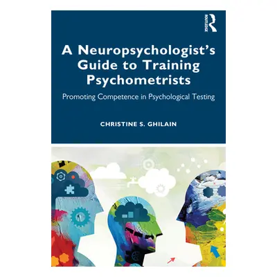 "A Neuropsychologist's Guide to Training Psychometrists: Promoting Competence in Psychological T