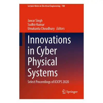 "Innovations in Cyber Physical Systems: Select Proceedings of Icicps 2020" - "" ("Singh Jawar")