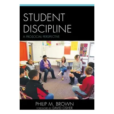 "Student Discipline: A Prosocial Perspective" - "" ("Brown Philip M.")